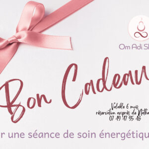 Carte Cadeau - Une séance de Soin Energétique - Ôm Adi Shakti